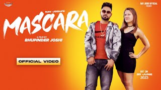 MASCARA (OFFICIAL VIDEO) NAV JOSHI | New Punjabi Songs | LATEST PUNJABI SONG 2023