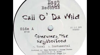 CALL O' DA WILD - Sometimes The Neighborhood CALL O' DA WILD - Sometimes The Neighborhood