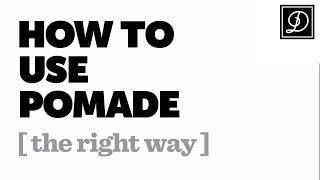 How To Use Pomade The Right Way