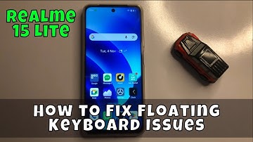 How to Fix Floating Keyboard Issues on Realme 15 Lite