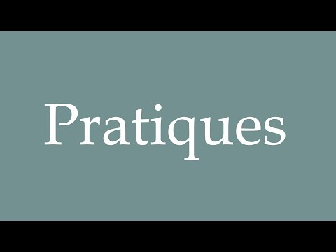 How to Pronounce ''Pratiques'' (Practices) Correctly in French