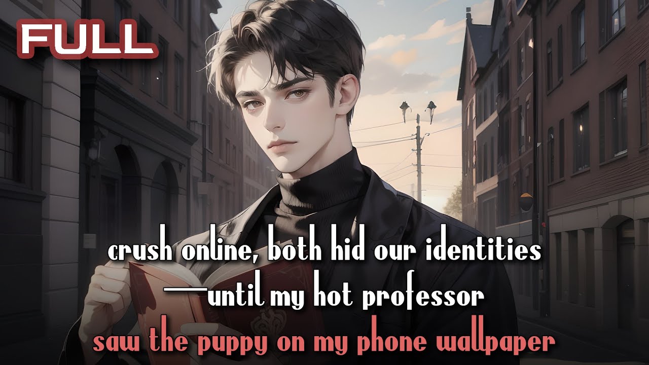 crush online, both hid our identities—until my hot professor saw the puppy on my phone wallpaper