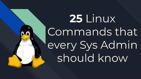 25 Linux Commands that every Sys Admin should know