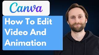 How to Edit Video and Animation in Canva [Full Guide 2026]