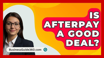 Is Afterpay A Good Deal? - BusinessGuide360.com