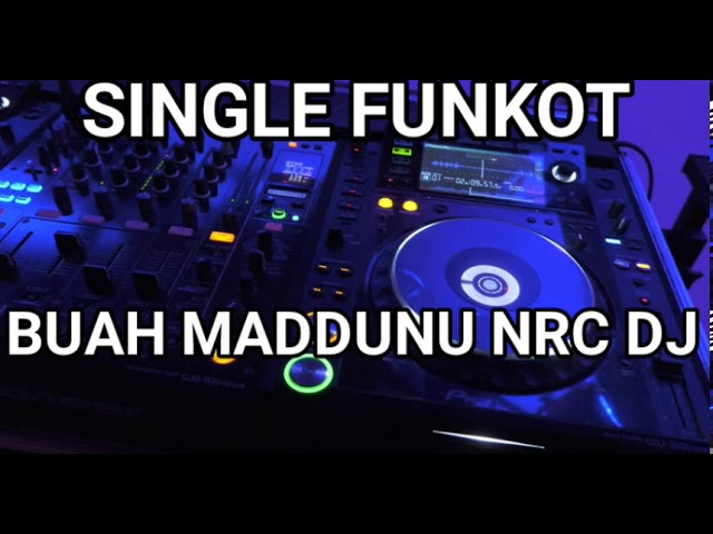 (SINGLE FUNKOT) BUAH MADDUNU (BUGIS) NRC DJ 2020 class=