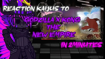 Reaction Kaijus to Godzilla x Kong the new empire in 2 minutes//Gacha club//Godzilla Bilol