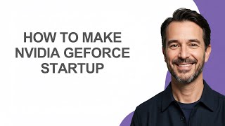 How to Make Nvidia Geforce Startup - KevinHowTo