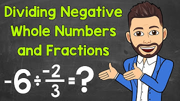 How to Divide Negative Whole Numbers and Fractions | Math with Mr. J