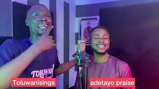 Toluwani Sings Features Adetayo Praise