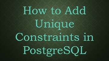 How to Add Unique Constraints in PostgreSQL
