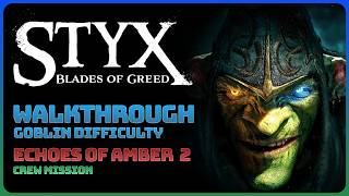 Styx Blades Of Greed  Echoes Of Amber 2 walkthrough  Crew Mission