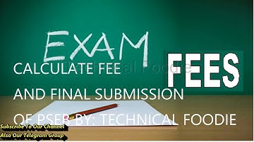 FINAL SUBMISSION FEE CALCULATION OF PUNJAB SCHOOL EDUCATION BOARD 5TH AND 8TH By: Technical Foodie