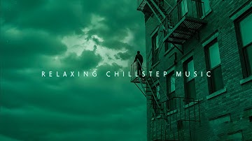 Relaxing Chillstep Music for Finding Comfort in the Wait for the Rain | Chillout Music Mix