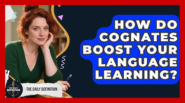 How Do Cognates Boost Your Language Learning? - The Daily Definition