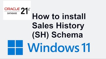 How to install SH schema in Oracle Database 21c running in Windows - Sales History Schema