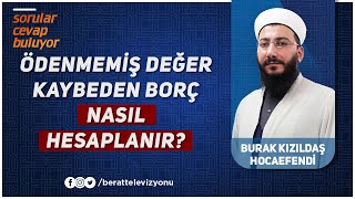 Zamanında Ödenmediği İçin Değer Kaybeden Borç, Değer Üzerinden Mi, Miktar Üzerinden Mi Hesaplanır ?