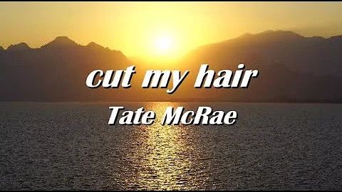 Tate McRae - cut my hair (Lyrics)