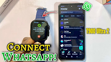 How to Connect WhatsApp on T900 Ultra 2 Smartwatch | Get WhatsApp Messages