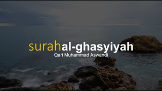 Qari Ust Muhammad Aswandi Lc - Al Ghasyiyah