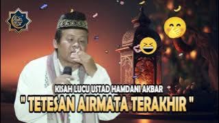 KISAH LUCU USTADZ HAMDANI AKBAR | TETESAN AIR MATA TERAKHIR