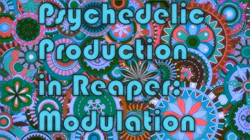 Psychedelic Production techniques in Reaper: Modulation (VST links and chains in description).