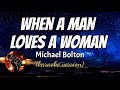 WHEN A MAN LOVES A WOMAN - MICHAEL BOLTON (karaoke version)