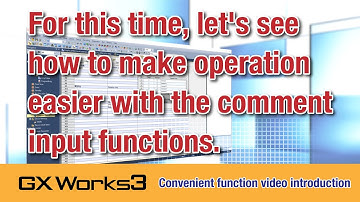 "GX Works3 convenient function(the various comment input functions) video introduction"