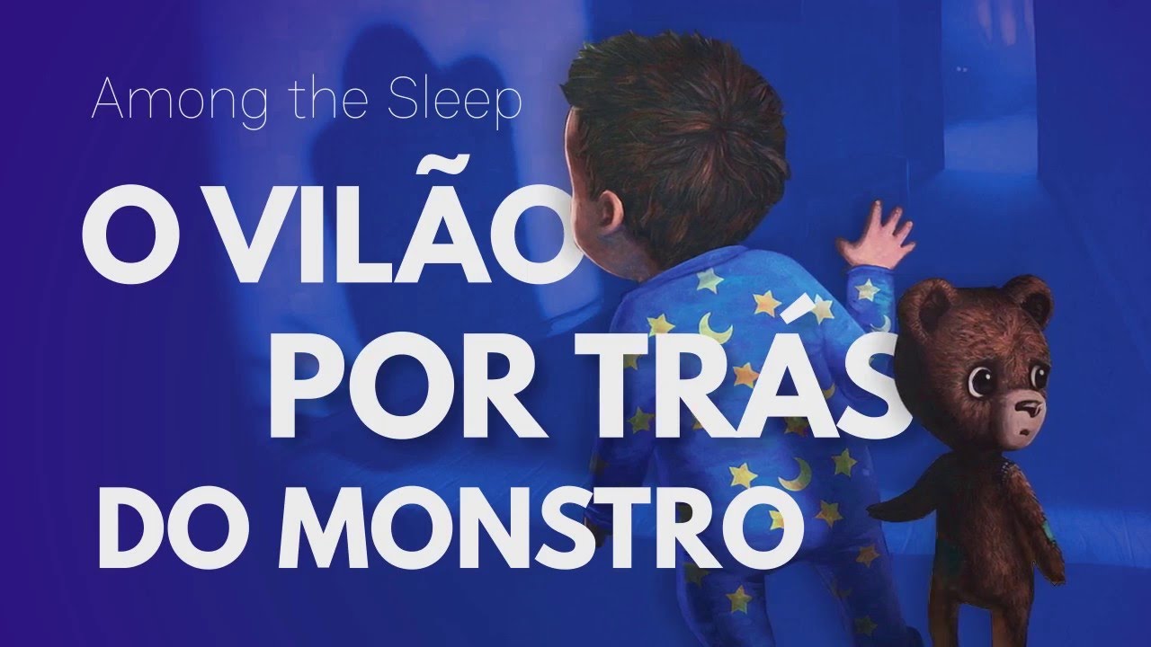 O Vilão por trás do Monstro - Uma teoria de Among the Sleep - YouTube
