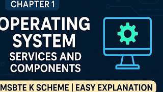 OPERATING SYSTEM CHAPTER NO 1 PART 2 EXPLANATION K SCHEME MSBTE BOARD 315319