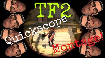 TF2 | QUICKSCOPE!? - Montage!
