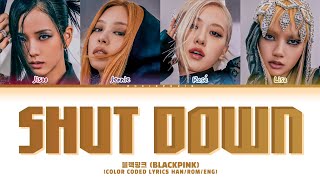 BLACKPINK SHUT DOWN Lyrics (Color Coded Lyrics)