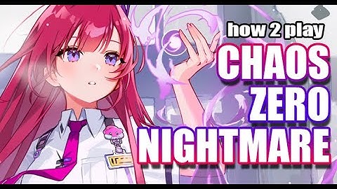 How To Play Chaos Zero Nightmare - A Beginner