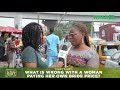Street Gist: What Is Wrong With a Woman? Bride Price! | Legit TV