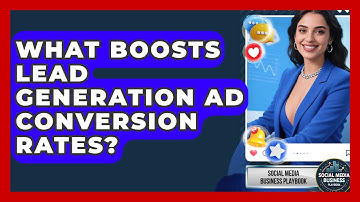 What Boosts Lead Generation Ad Conversion Rates? - Social Media Business Playbook