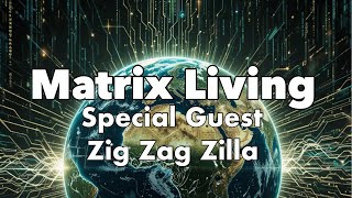 MATRIX LIVING with Zig Zag Zilla Wealth
