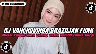 Download lagu DJ VAIN NOVINHA BRAZILIAN FUNK REMIX VIRAL TIKTOK 2026 🔥 DJ BRAZIL FULL BASS NEWEST | MOST SEARCHED