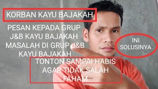 PESAN PENTING UNTUK PENJUAL KAYU BAJAKAH||TAMPALA,KALALAWIT DLL DI GRUP J&B BAJAKAH INDONESIA
