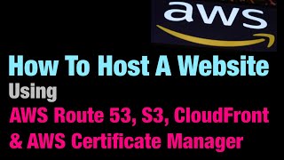 Host A Static Website On AWS S3 using CloudFront, Route 53 & AWS Certificate Manager