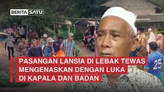 Pasangan Lansia di Lebak Banten Ditemukan Tewas Mengenaskan dengan Luka di Kapala dan Badan screenshot 4