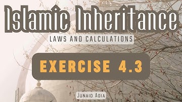 Islamic Inheritance Course - Exercise 4.3 explained