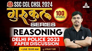 SSC CGL/ CHSL 2024 | Reasoning Class By Vinay Tiwari | Delhi Police 2023 Paper Discussion