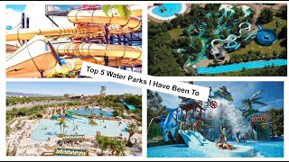 Top 5 Water Parks I Have Been To