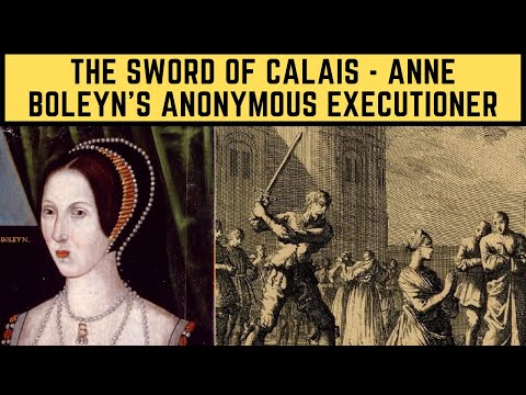The Sword Of Calais - Anne Boleyn's ANONYMOUS Executioner