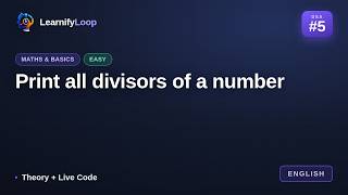 #5 · Print all divisors of a number — Explained Step by Step | DSA