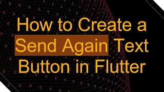 How to Create a Send Again Text Button in Flutter