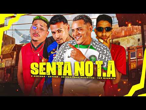 SENTA NO T.A - ARTHURZINHO BATEDEIRA , BOYUGO , O KORINGA , EOO MAGNATA #bregafunk