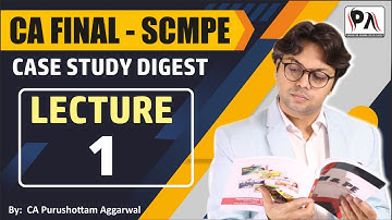 SCMPE CASE STUDY DIGEST FOR CA FINAL COSTING SCMPE | Lecture 1 | CA Purushottam Aggarwal