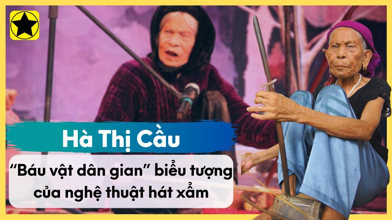 Nghệ Nhân Hà Thị Cầu - “Báu Vật Dân Gian” Biểu Tượng Của Nghệ Thuật Hát Xẩm