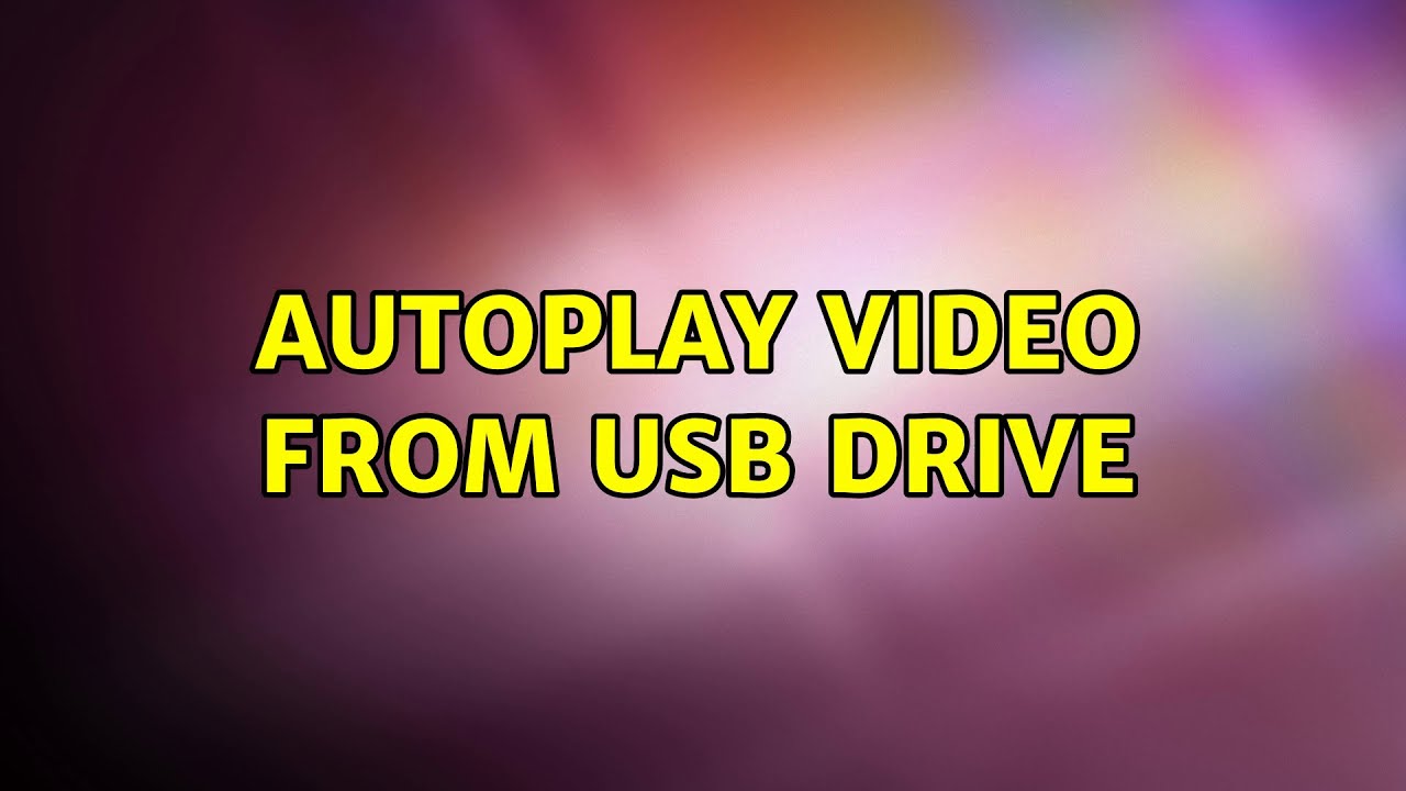 Autoplay video from USB Drive YouTube